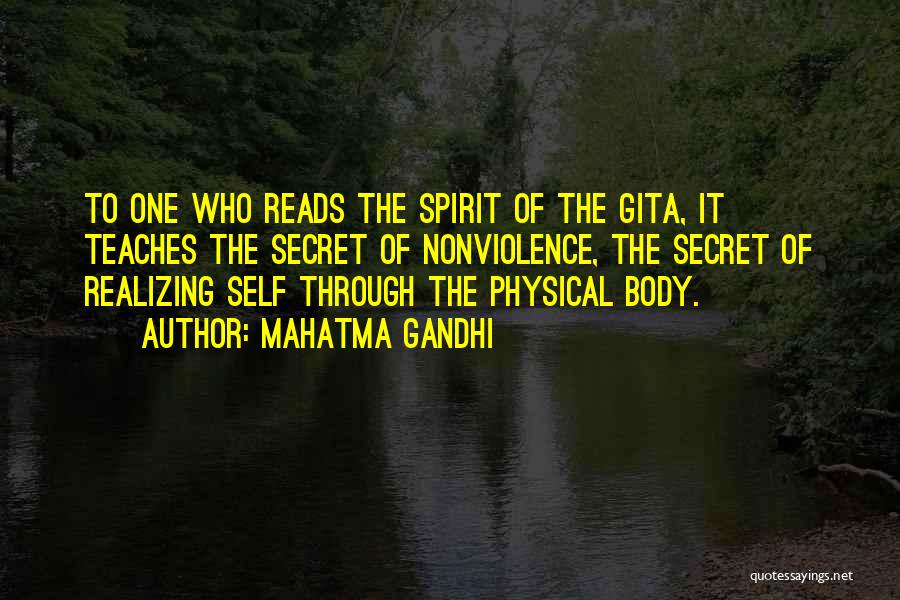 Mahatma Gandhi Quotes: To One Who Reads The Spirit Of The Gita, It Teaches The Secret Of Nonviolence, The Secret Of Realizing Self