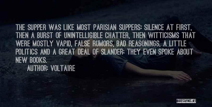 Voltaire Quotes: The Supper Was Like Most Parisian Suppers: Silence At First, Then A Burst Of Unintelligible Chatter, Then Witticisms That Were