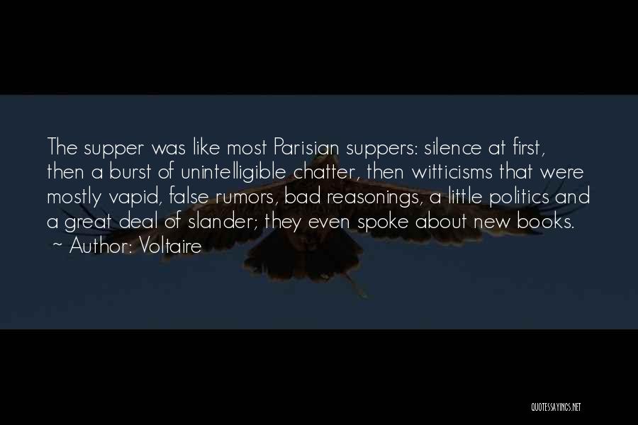 Voltaire Quotes: The Supper Was Like Most Parisian Suppers: Silence At First, Then A Burst Of Unintelligible Chatter, Then Witticisms That Were