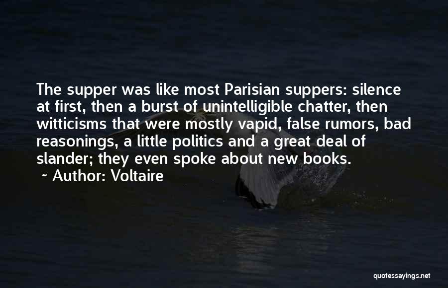 Voltaire Quotes: The Supper Was Like Most Parisian Suppers: Silence At First, Then A Burst Of Unintelligible Chatter, Then Witticisms That Were