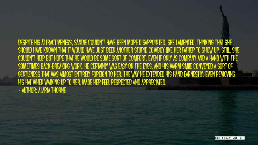 Alaria Thorne Quotes: Despite His Attractiveness, Sandie Couldn't Have Been More Disappointed. She Lamented, Thinking That She Should Have Known That It Would