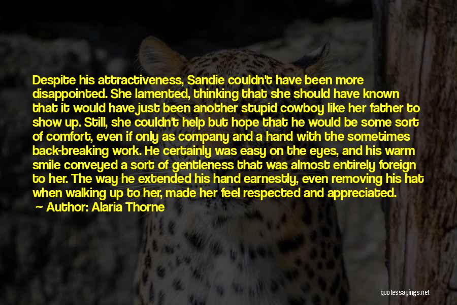 Alaria Thorne Quotes: Despite His Attractiveness, Sandie Couldn't Have Been More Disappointed. She Lamented, Thinking That She Should Have Known That It Would