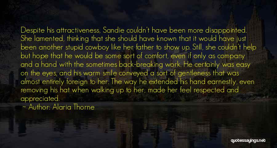 Alaria Thorne Quotes: Despite His Attractiveness, Sandie Couldn't Have Been More Disappointed. She Lamented, Thinking That She Should Have Known That It Would