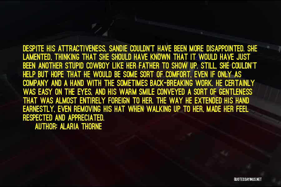 Alaria Thorne Quotes: Despite His Attractiveness, Sandie Couldn't Have Been More Disappointed. She Lamented, Thinking That She Should Have Known That It Would