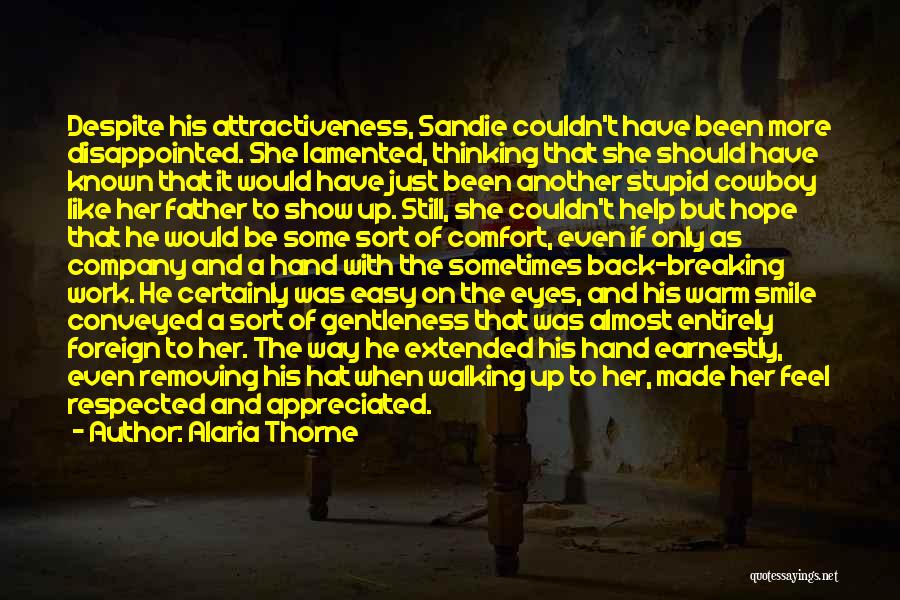 Alaria Thorne Quotes: Despite His Attractiveness, Sandie Couldn't Have Been More Disappointed. She Lamented, Thinking That She Should Have Known That It Would