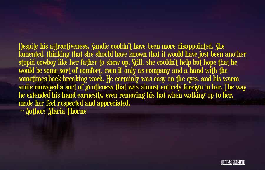 Alaria Thorne Quotes: Despite His Attractiveness, Sandie Couldn't Have Been More Disappointed. She Lamented, Thinking That She Should Have Known That It Would