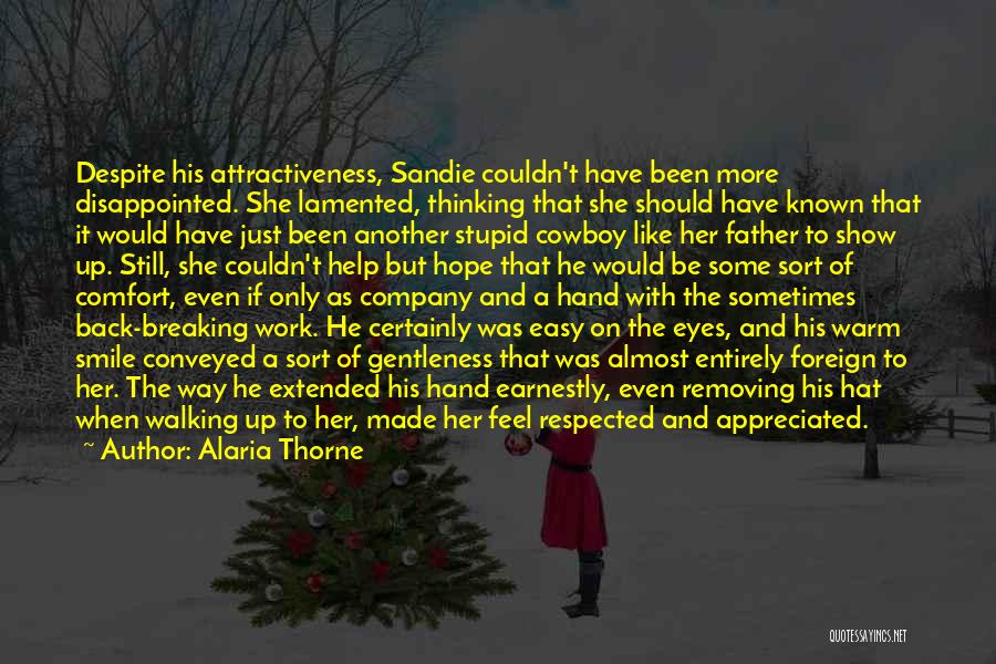 Alaria Thorne Quotes: Despite His Attractiveness, Sandie Couldn't Have Been More Disappointed. She Lamented, Thinking That She Should Have Known That It Would