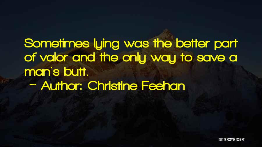 Christine Feehan Quotes: Sometimes Lying Was The Better Part Of Valor And The Only Way To Save A Man's Butt.