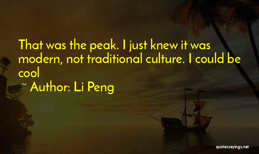 Li Peng Quotes: That Was The Peak. I Just Knew It Was Modern, Not Traditional Culture. I Could Be Cool