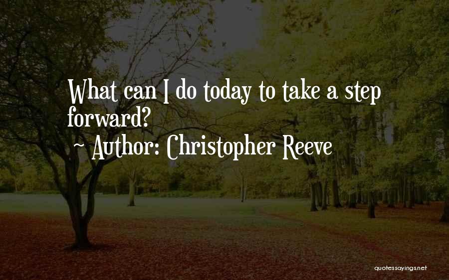 Christopher Reeve Quotes: What Can I Do Today To Take A Step Forward?