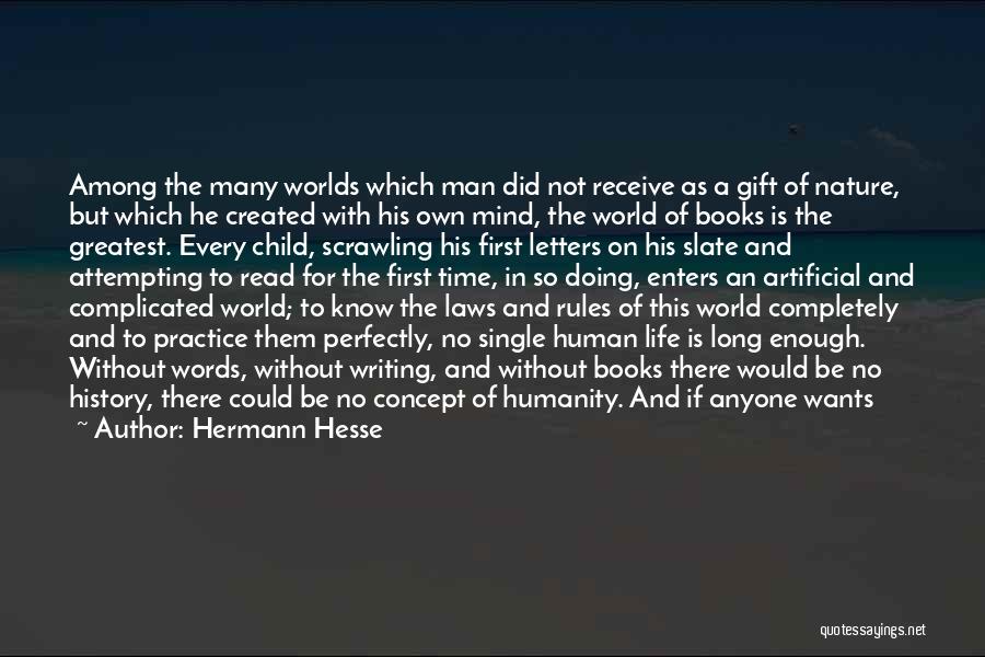 Hermann Hesse Quotes: Among The Many Worlds Which Man Did Not Receive As A Gift Of Nature, But Which He Created With His
