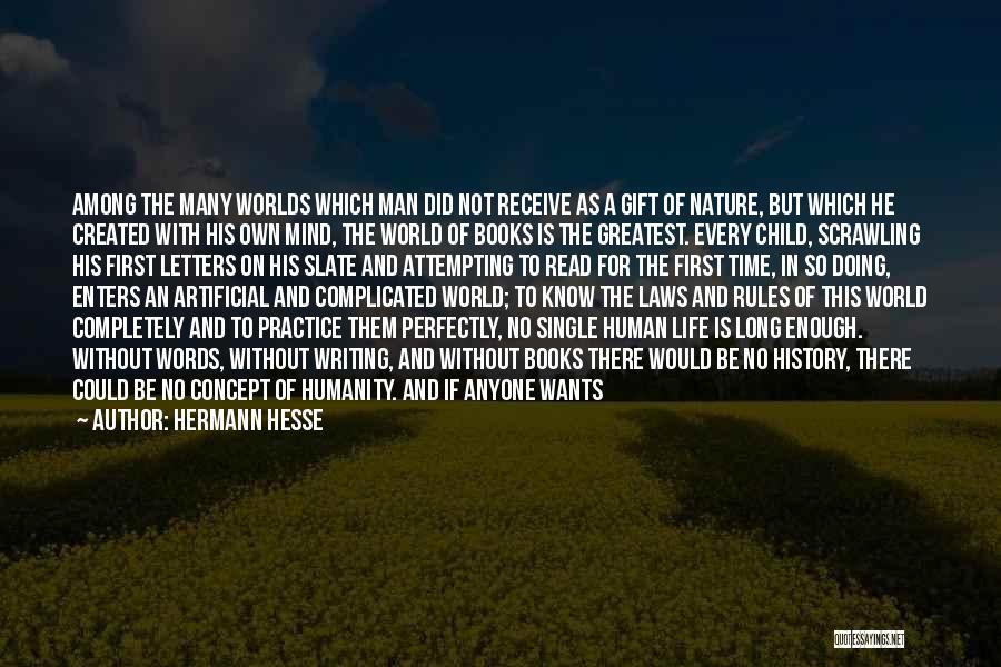 Hermann Hesse Quotes: Among The Many Worlds Which Man Did Not Receive As A Gift Of Nature, But Which He Created With His