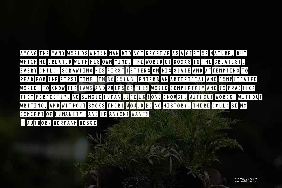 Hermann Hesse Quotes: Among The Many Worlds Which Man Did Not Receive As A Gift Of Nature, But Which He Created With His