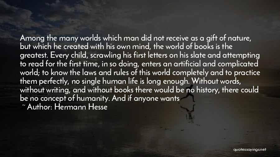 Hermann Hesse Quotes: Among The Many Worlds Which Man Did Not Receive As A Gift Of Nature, But Which He Created With His