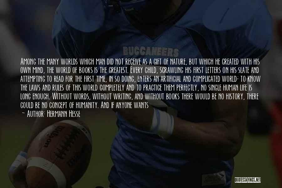 Hermann Hesse Quotes: Among The Many Worlds Which Man Did Not Receive As A Gift Of Nature, But Which He Created With His