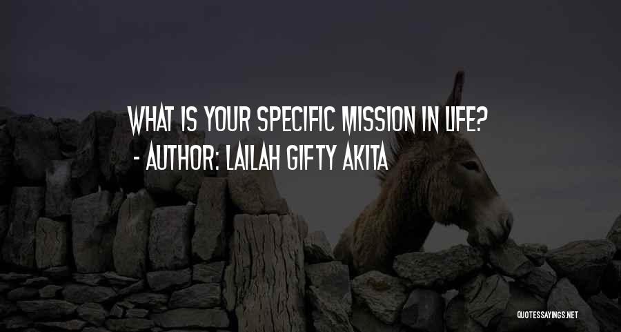 Lailah Gifty Akita Quotes: What Is Your Specific Mission In Life?