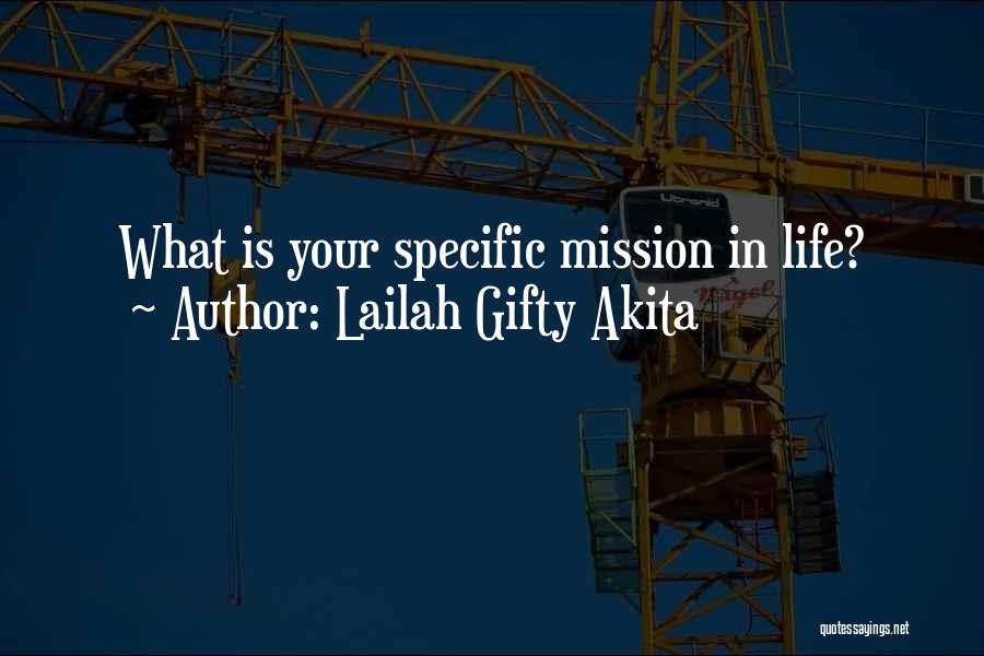 Lailah Gifty Akita Quotes: What Is Your Specific Mission In Life?