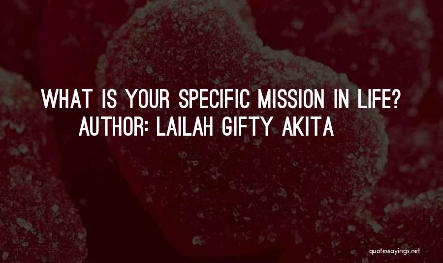 Lailah Gifty Akita Quotes: What Is Your Specific Mission In Life?