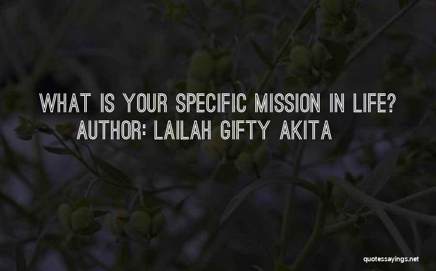 Lailah Gifty Akita Quotes: What Is Your Specific Mission In Life?