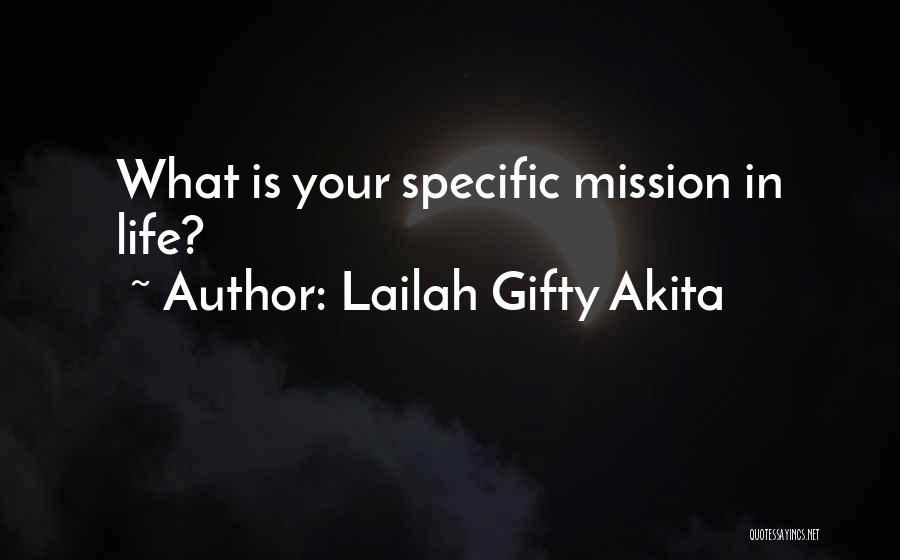 Lailah Gifty Akita Quotes: What Is Your Specific Mission In Life?