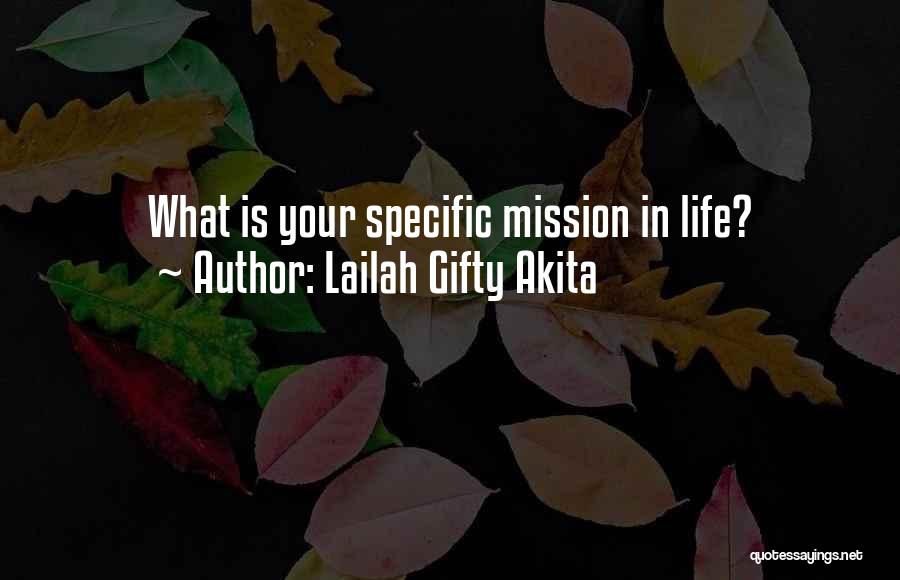 Lailah Gifty Akita Quotes: What Is Your Specific Mission In Life?