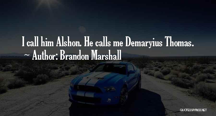 Brandon Marshall Quotes: I Call Him Alshon. He Calls Me Demaryius Thomas.