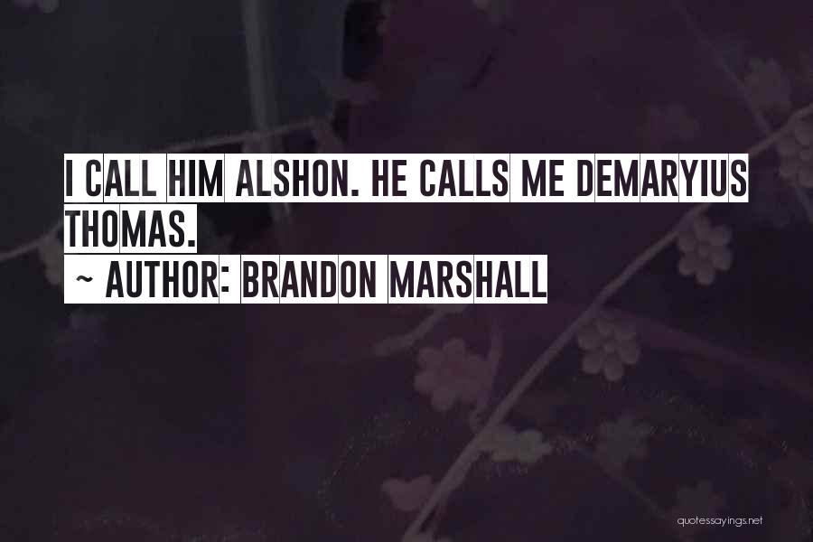 Brandon Marshall Quotes: I Call Him Alshon. He Calls Me Demaryius Thomas.