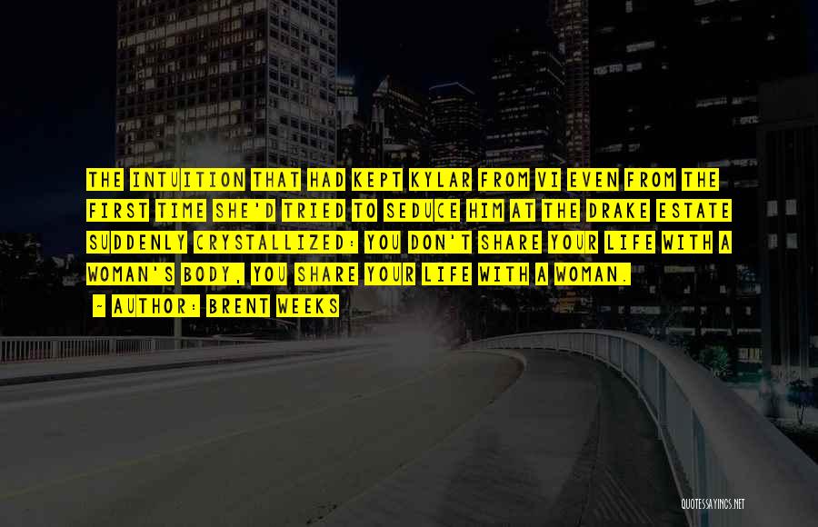 Brent Weeks Quotes: The Intuition That Had Kept Kylar From Vi Even From The First Time She'd Tried To Seduce Him At The
