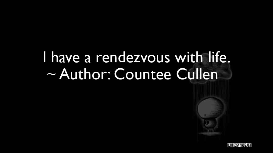 Countee Cullen Quotes: I Have A Rendezvous With Life.