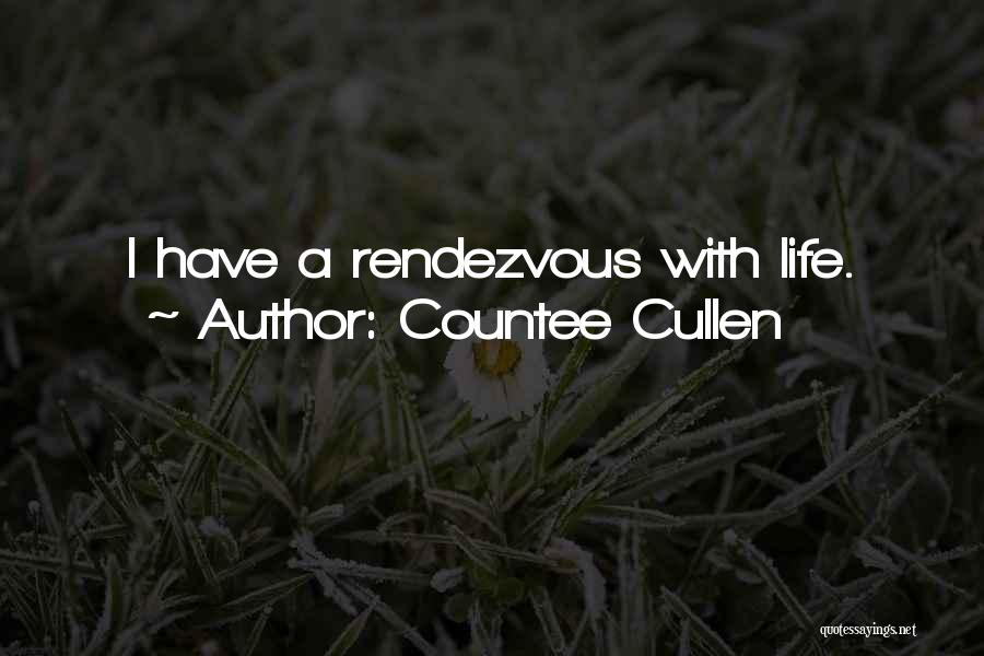 Countee Cullen Quotes: I Have A Rendezvous With Life.