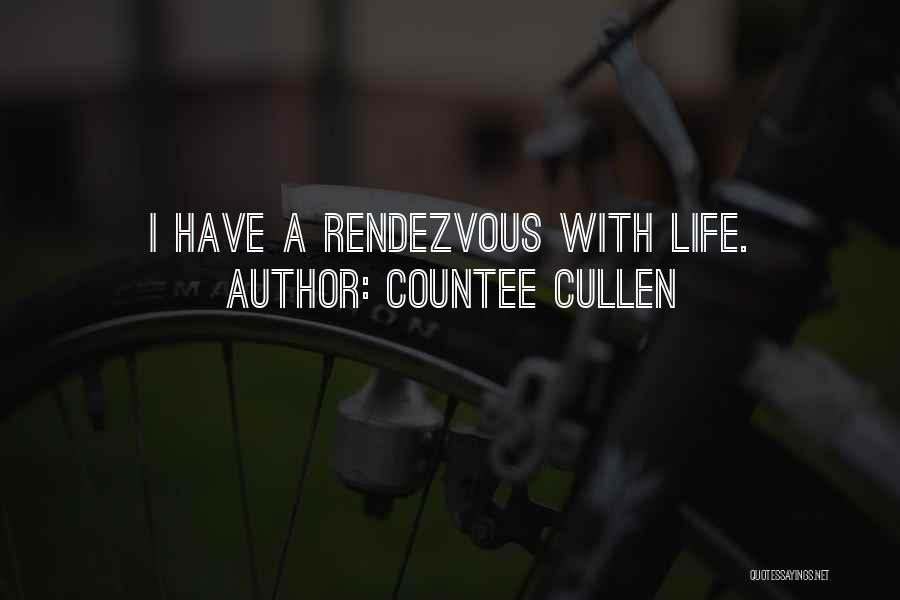 Countee Cullen Quotes: I Have A Rendezvous With Life.