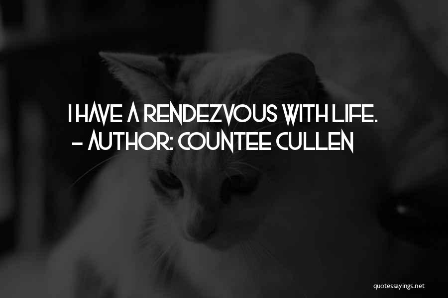 Countee Cullen Quotes: I Have A Rendezvous With Life.