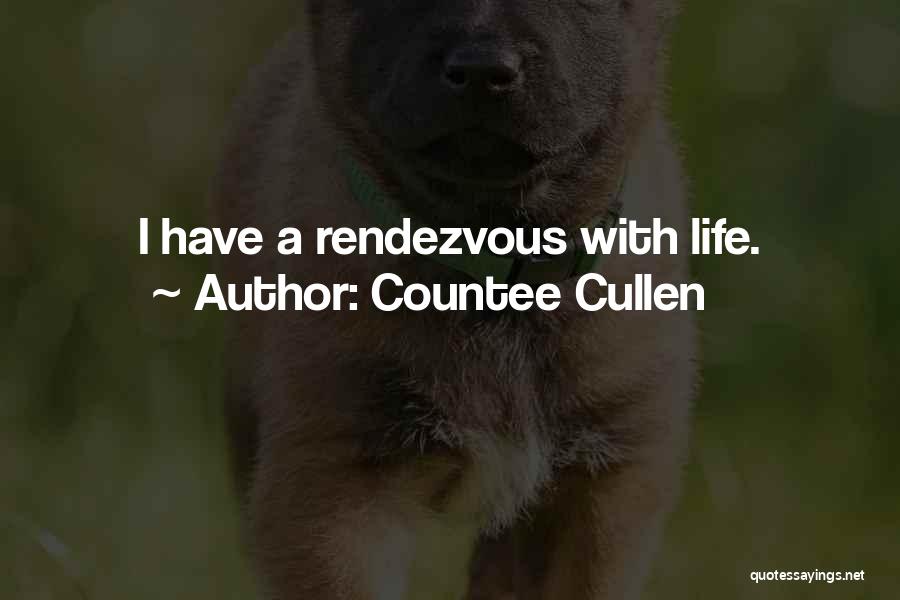 Countee Cullen Quotes: I Have A Rendezvous With Life.