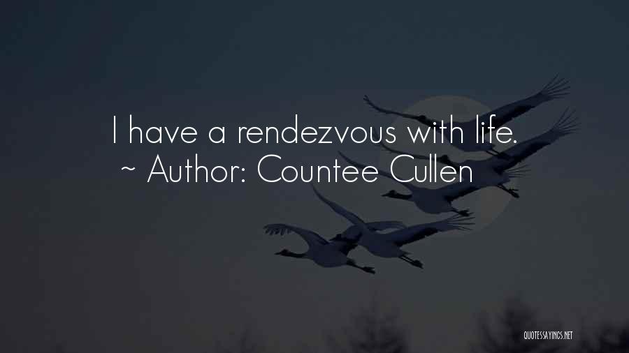 Countee Cullen Quotes: I Have A Rendezvous With Life.