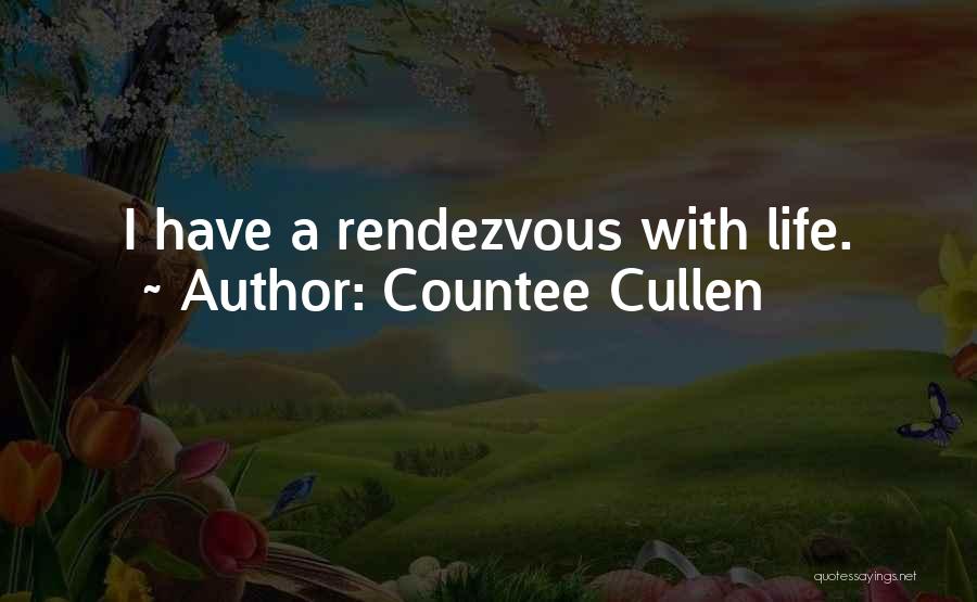 Countee Cullen Quotes: I Have A Rendezvous With Life.