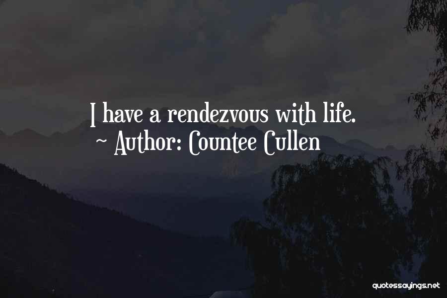 Countee Cullen Quotes: I Have A Rendezvous With Life.