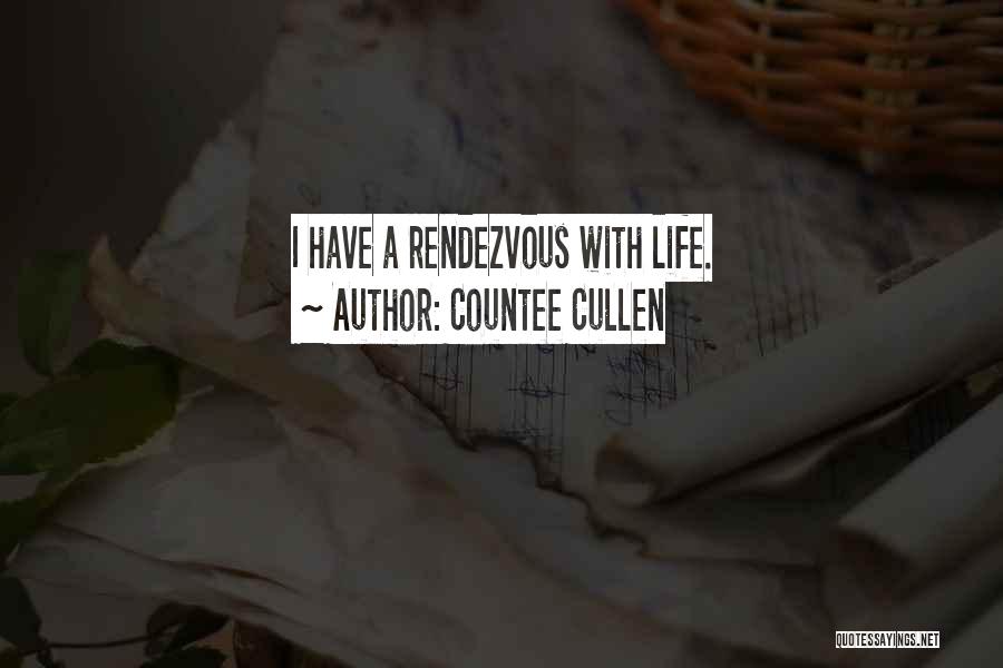 Countee Cullen Quotes: I Have A Rendezvous With Life.