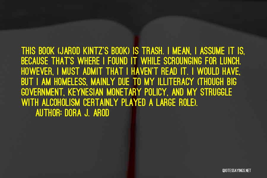 Dora J. Arod Quotes: This Book (jarod Kintz's Book) Is Trash. I Mean, I Assume It Is, Because That's Where I Found It While