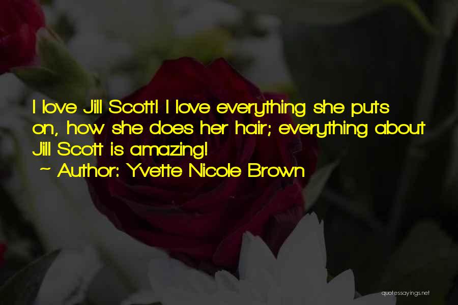 Yvette Nicole Brown Quotes: I Love Jill Scott! I Love Everything She Puts On, How She Does Her Hair; Everything About Jill Scott Is