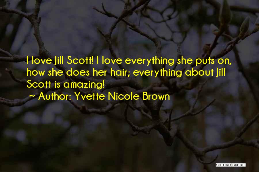 Yvette Nicole Brown Quotes: I Love Jill Scott! I Love Everything She Puts On, How She Does Her Hair; Everything About Jill Scott Is
