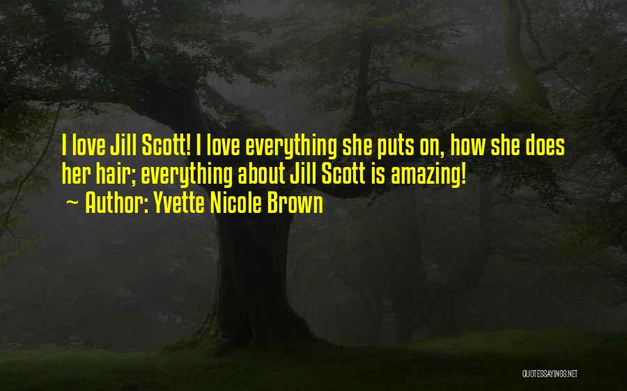 Yvette Nicole Brown Quotes: I Love Jill Scott! I Love Everything She Puts On, How She Does Her Hair; Everything About Jill Scott Is