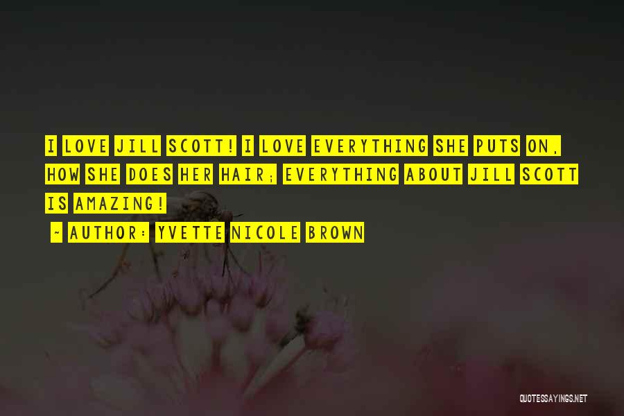 Yvette Nicole Brown Quotes: I Love Jill Scott! I Love Everything She Puts On, How She Does Her Hair; Everything About Jill Scott Is