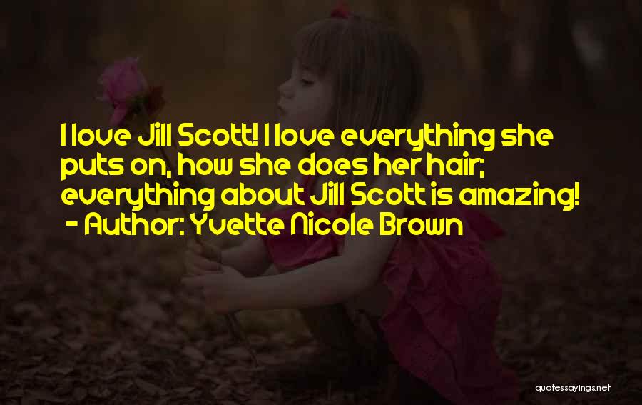 Yvette Nicole Brown Quotes: I Love Jill Scott! I Love Everything She Puts On, How She Does Her Hair; Everything About Jill Scott Is