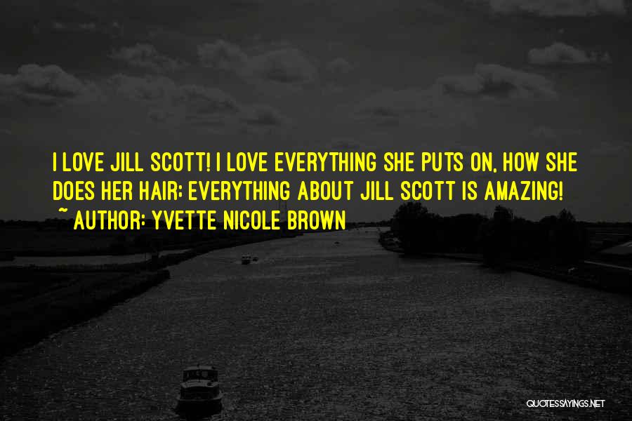 Yvette Nicole Brown Quotes: I Love Jill Scott! I Love Everything She Puts On, How She Does Her Hair; Everything About Jill Scott Is