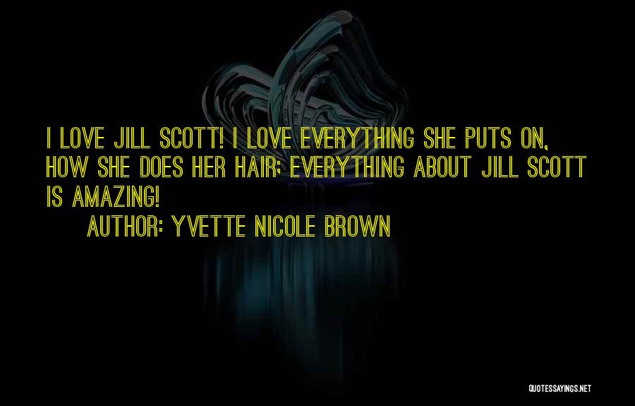 Yvette Nicole Brown Quotes: I Love Jill Scott! I Love Everything She Puts On, How She Does Her Hair; Everything About Jill Scott Is
