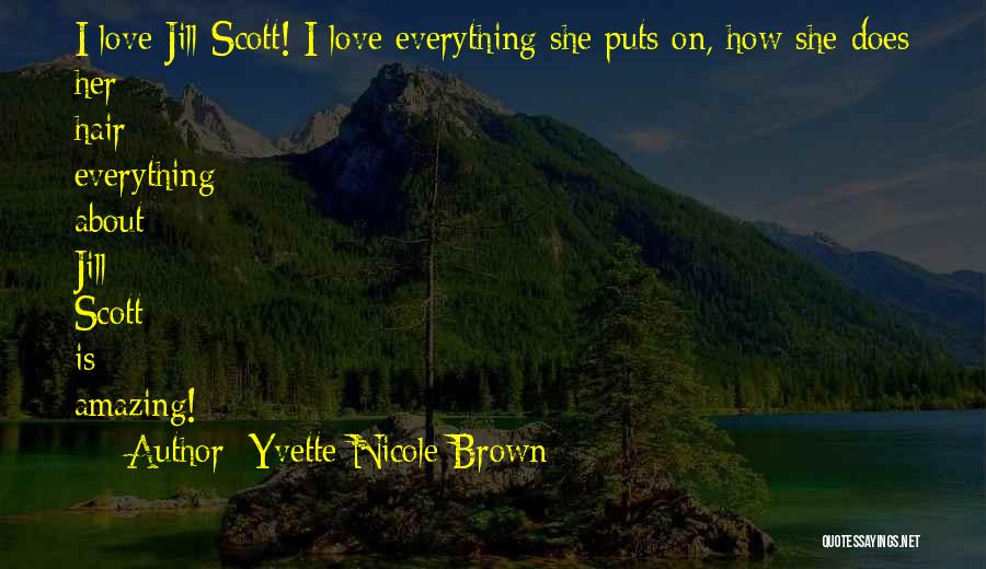 Yvette Nicole Brown Quotes: I Love Jill Scott! I Love Everything She Puts On, How She Does Her Hair; Everything About Jill Scott Is
