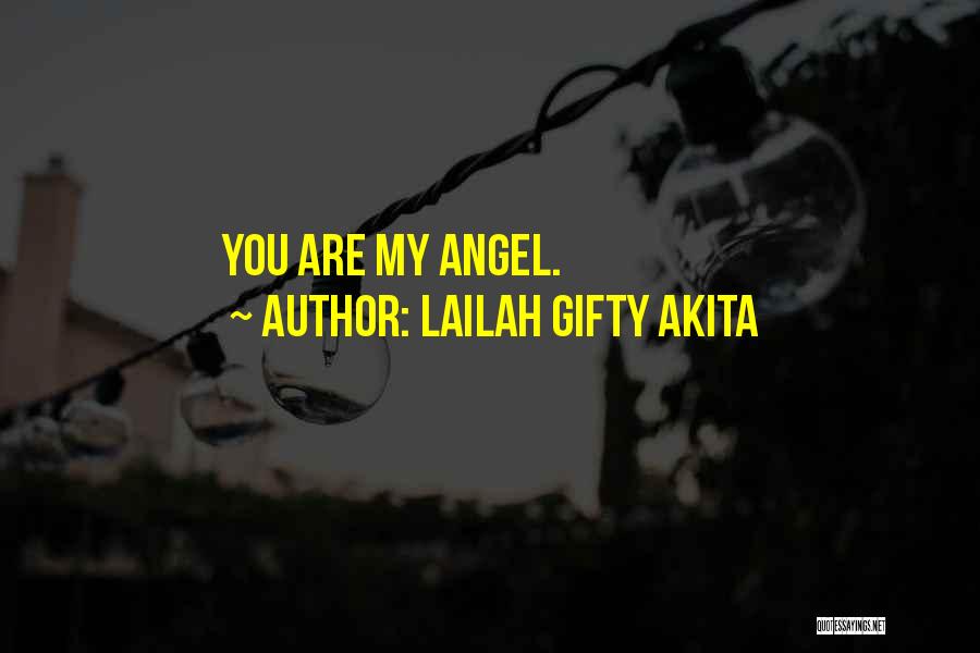 Lailah Gifty Akita Quotes: You Are My Angel.