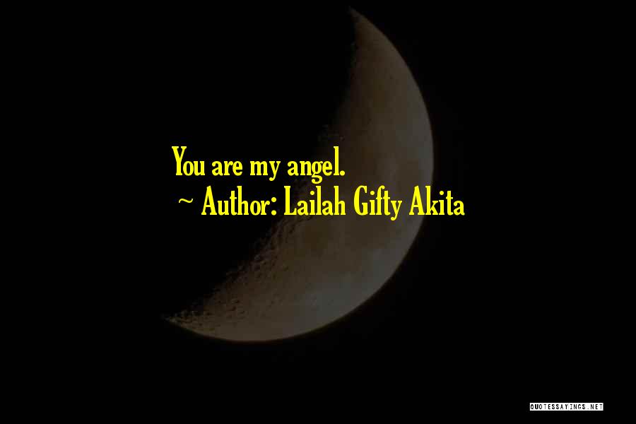 Lailah Gifty Akita Quotes: You Are My Angel.