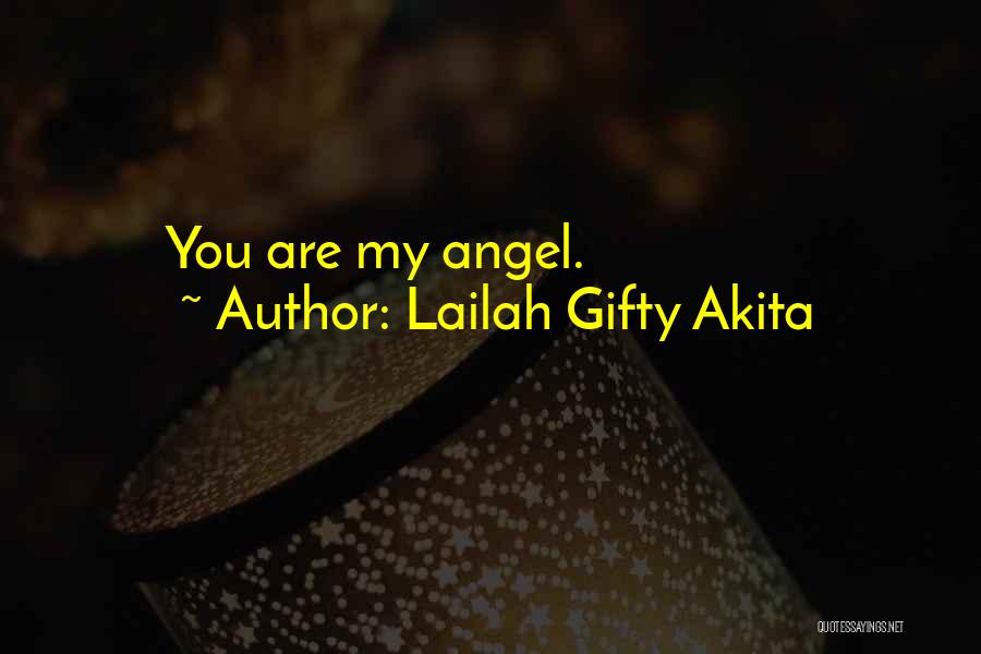 Lailah Gifty Akita Quotes: You Are My Angel.