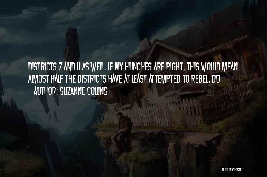 Suzanne Collins Quotes: Districts 7 And 11 As Well. If My Hunches Are Right, This Would Mean Almost Half The Districts Have At